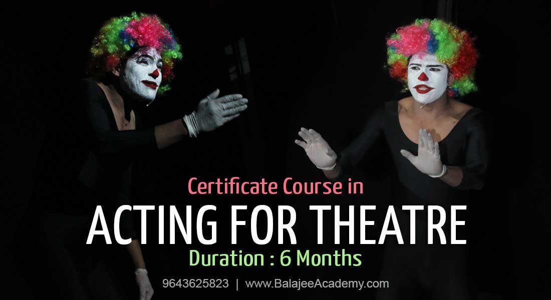 Certificate Course in Acting for Theatre, Drama Classes in Delhi, Best Theatre Classes in Delhi, Best Acting Courses, Professional Theatre Classes, Career in Theatre, Best Acting classes in Delhi, Best Acting School in Delhi, Career in Acting, Top Theatre School in India, Best Theatre Group in delhi, Theatre Workshop in Delhi, Online Acting Classes, Balajee Academy of Talents, Delhi, india